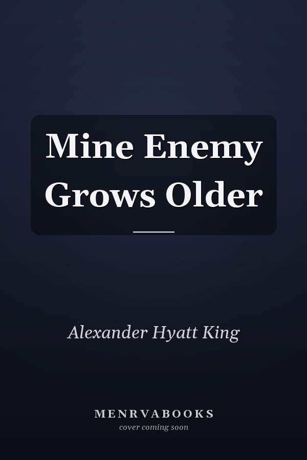 Mine Enemy Grows Older