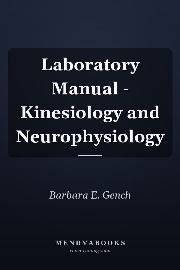 Laboratory Manual - Kinesiology and Neurophysiology