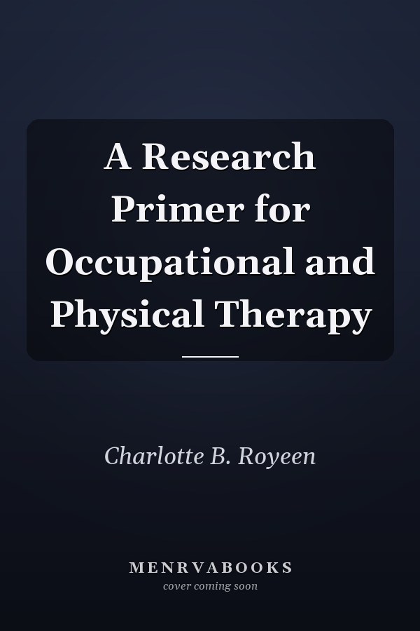 A Research Primer for Occupational and Physical Therapy