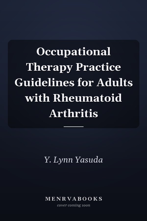 Occupational Therapy Practice Guidelines for Adults with Rheumatoid Arthritis