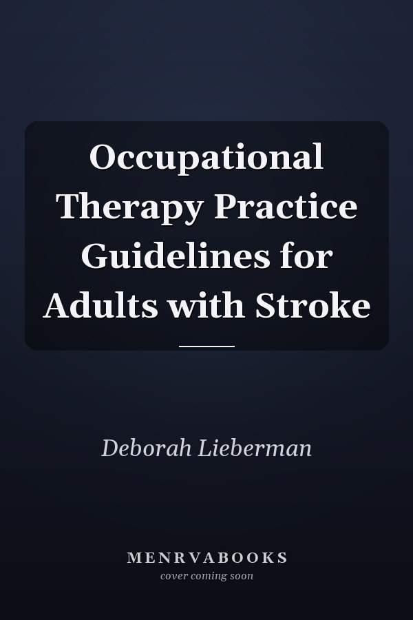 Occupational Therapy Practice Guidelines for Adults with Stroke
