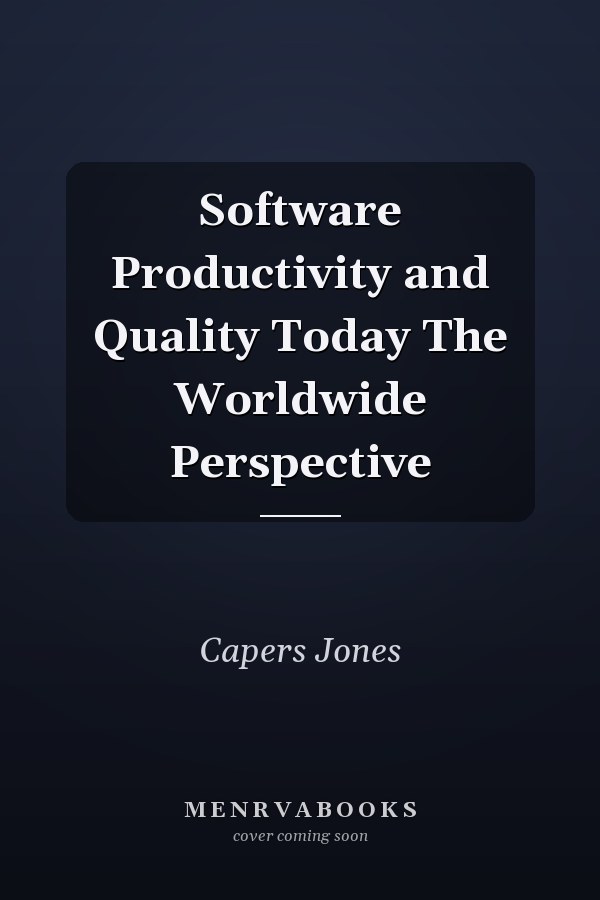 Software Productivity and Quality Today The Worldwide Perspective