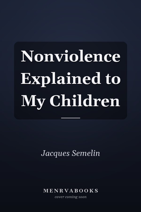 Nonviolence Explained to My Children