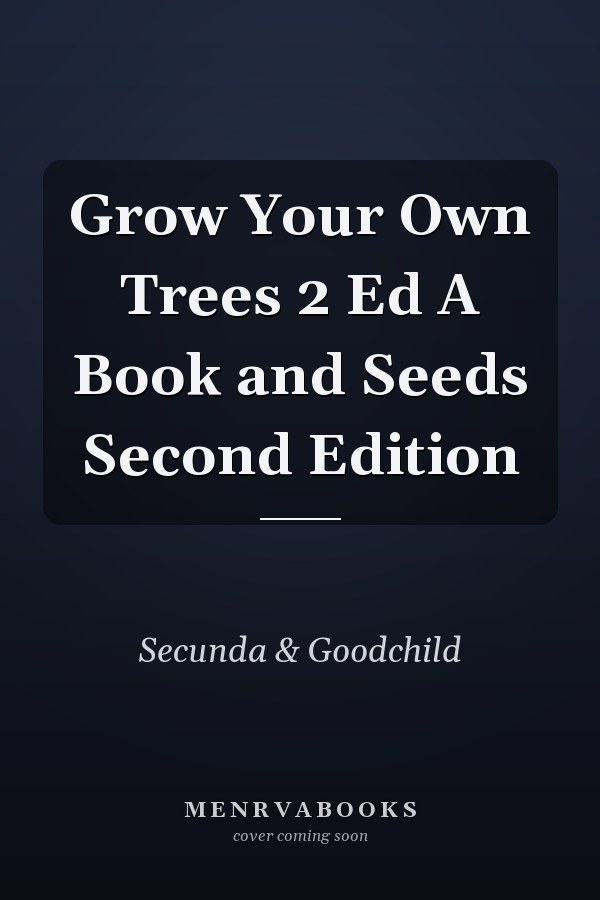 Grow Your Own Trees 2 Ed A Book and Seeds Second Edition