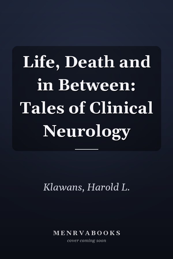 Life, Death and in Between: Tales of Clinical Neurology