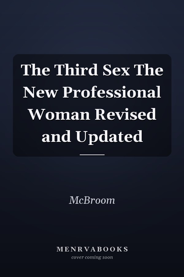 The Third Sex The New Professional Woman Revised and Updated