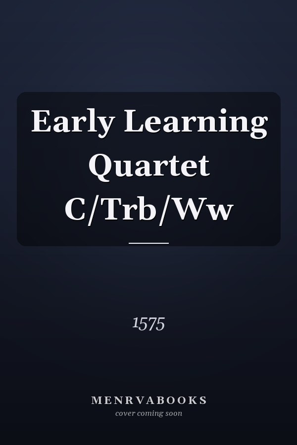 Early Learning Quartet               C/Trb/Ww