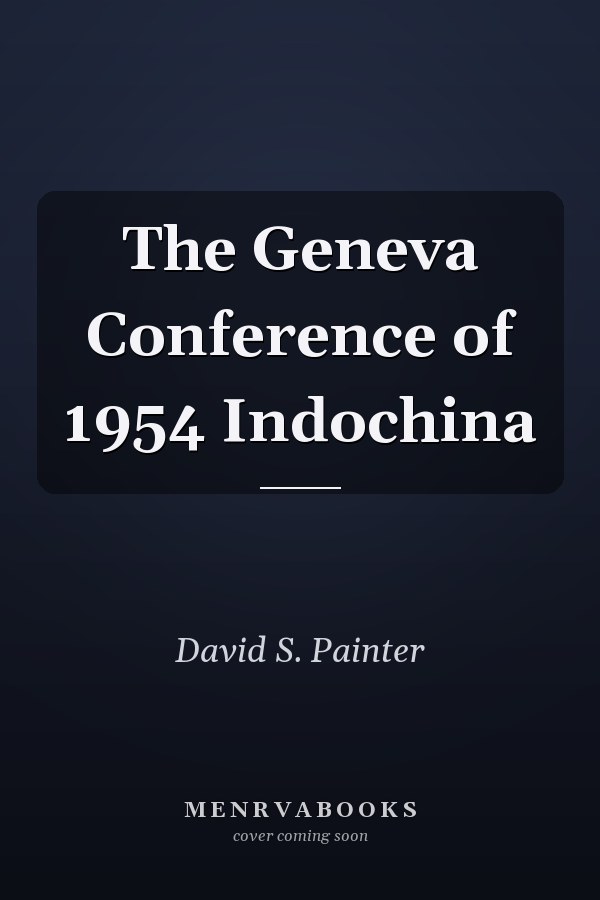 The Geneva Conference of 1954 Indochina