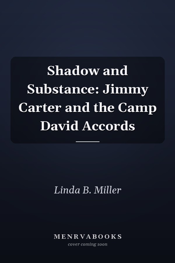 Shadow and Substance: Jimmy Carter and the Camp David Accords