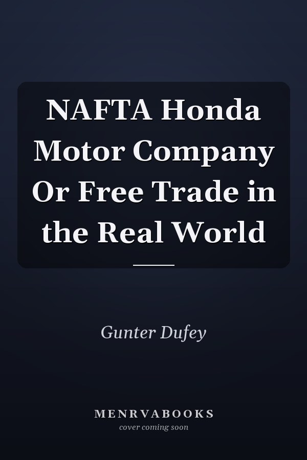 NAFTA Honda Motor Company Or Free Trade in the Real World