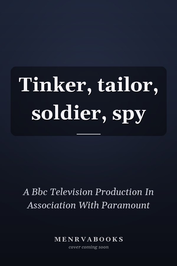 Tinker, tailor, soldier, spy