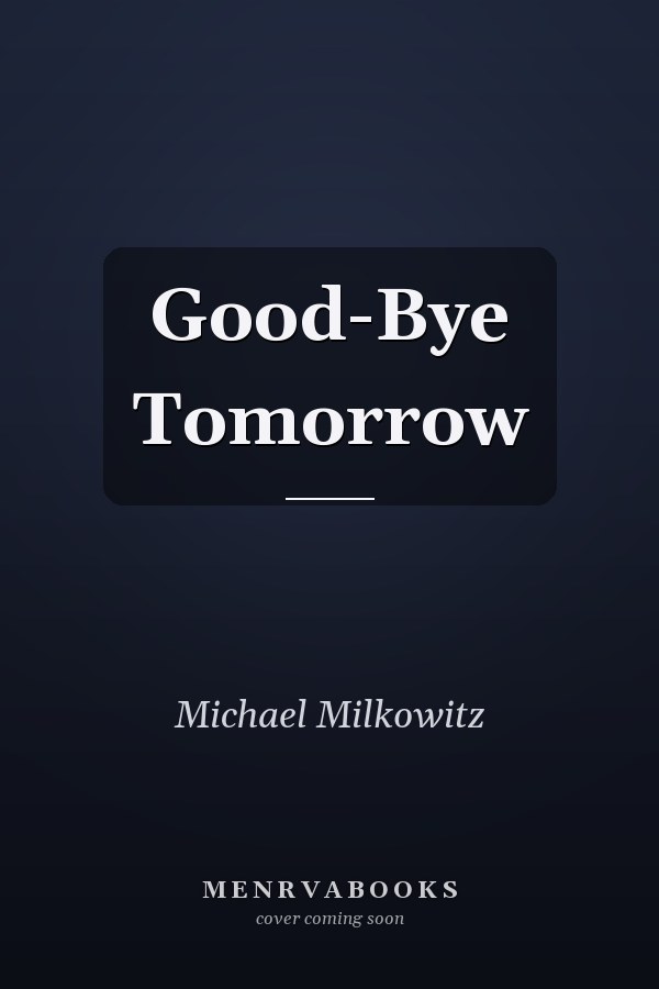 Good-Bye Tomorrow