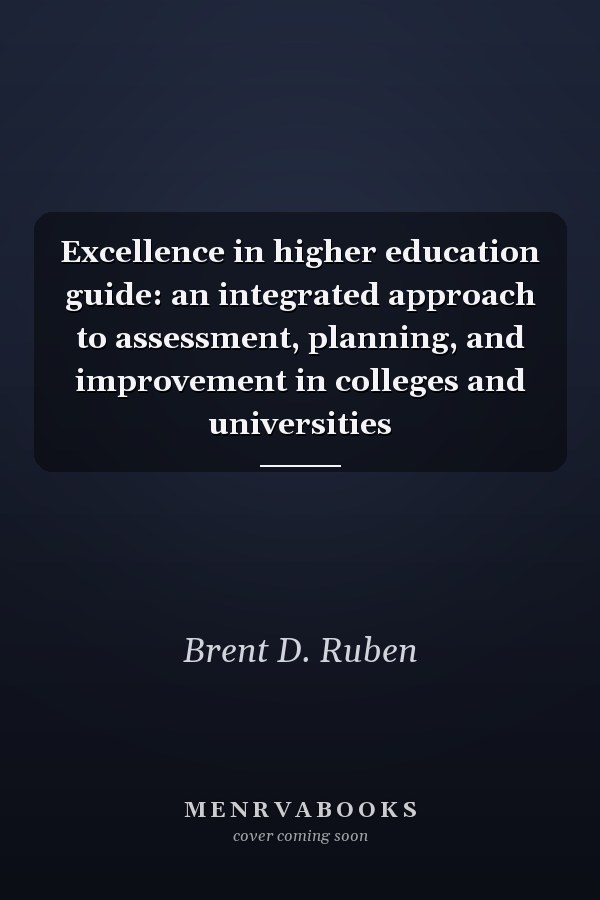 Excellence in higher education guide: an integrated approach to assessment, planning, and improvement in colleges and universities