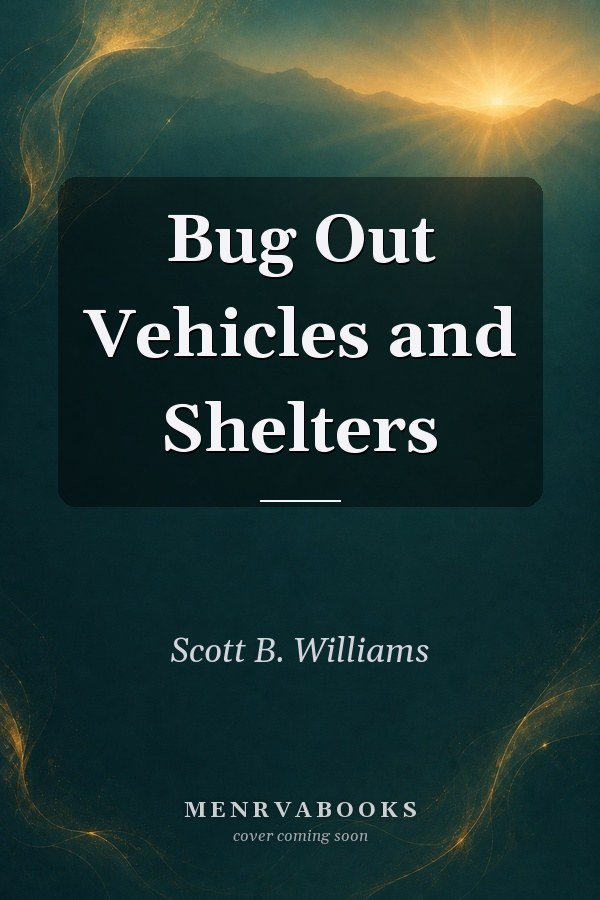 Bug Out Vehicles and Shelters