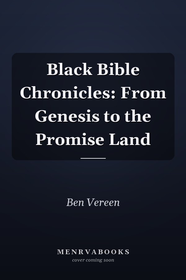 Black Bible Chronicles: From Genesis to the Promise Land