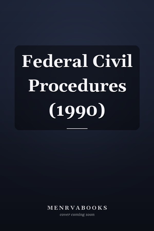 Federal Civil Procedures (1990)