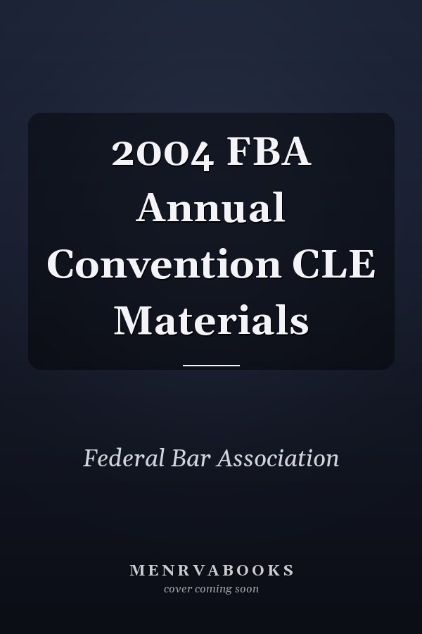 2004 FBA Annual Convention CLE Materials