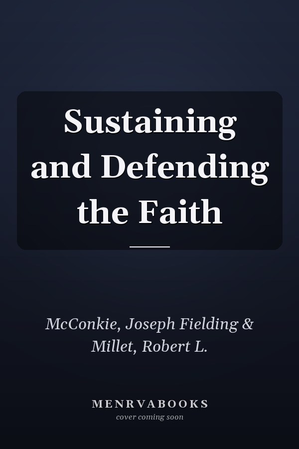 Sustaining and Defending the Faith