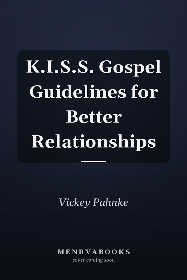 K.I.S.S. Gospel Guidelines for Better Relationships