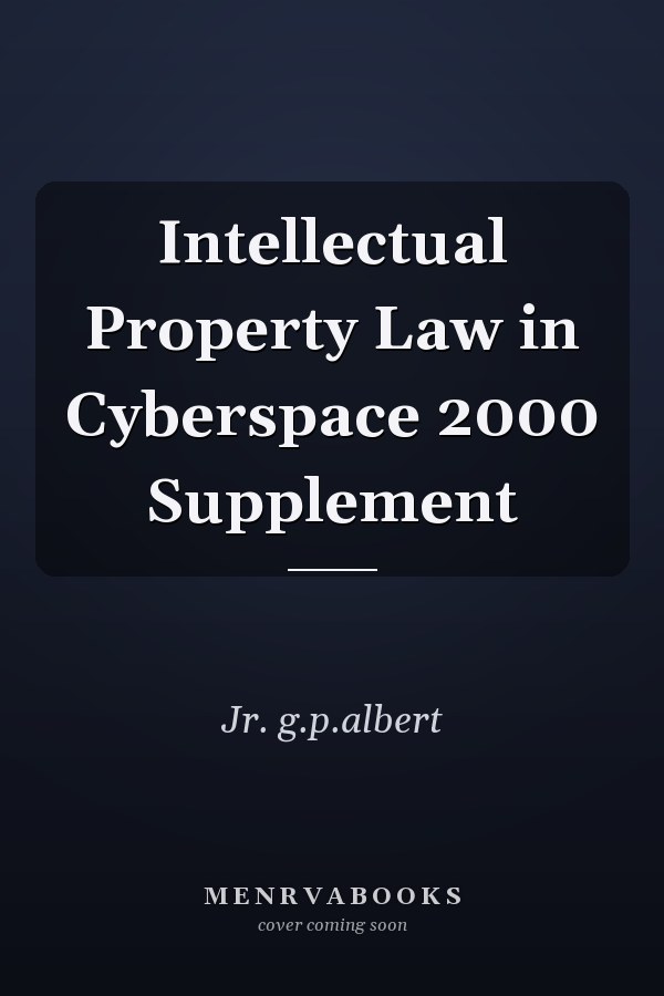 Intellectual Property Law in Cyberspace 2000 Supplement