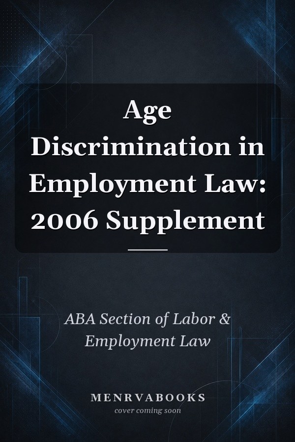 Age Discrimination in Employment Law: 2006 Supplement