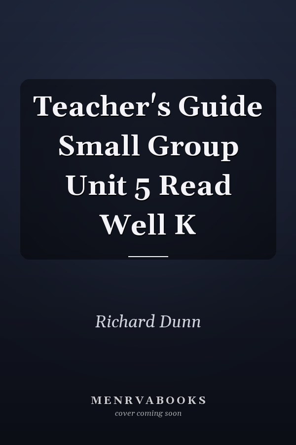 Teacher's Guide Small Group Unit 5 Read Well K