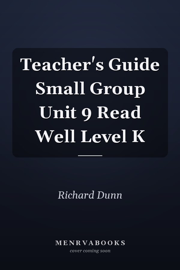 Teacher's Guide Small Group Unit 9 Read Well Level K