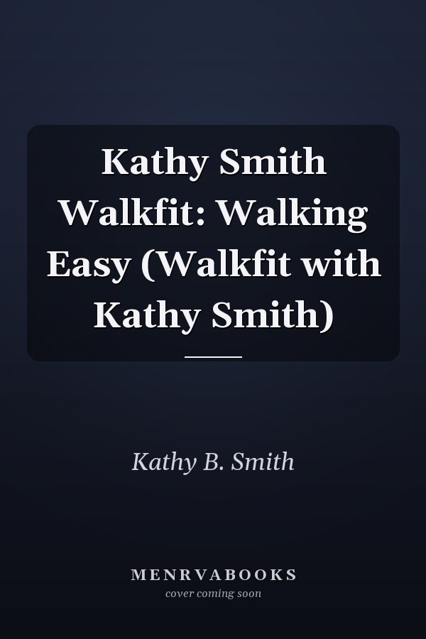 Kathy Smith Walkfit: Walking Easy (Walkfit with Kathy Smith)