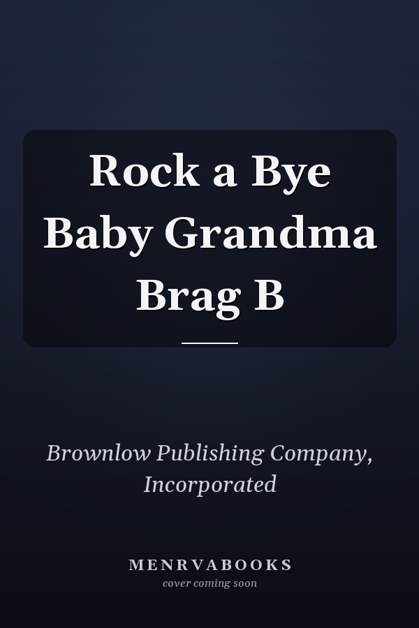 Rock a Bye Baby Grandma Brag B