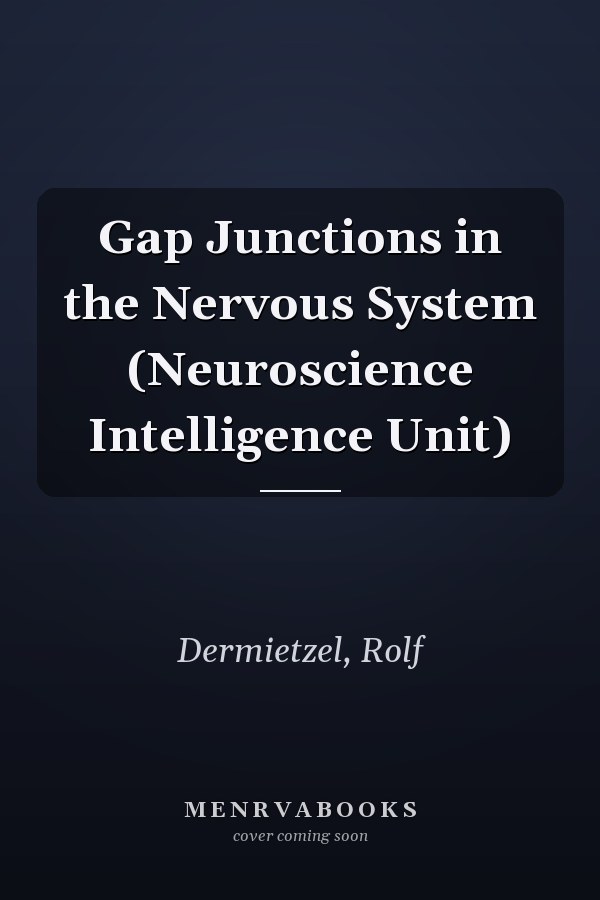 Gap Junctions in the Nervous System (Neuroscience Intelligence Unit)