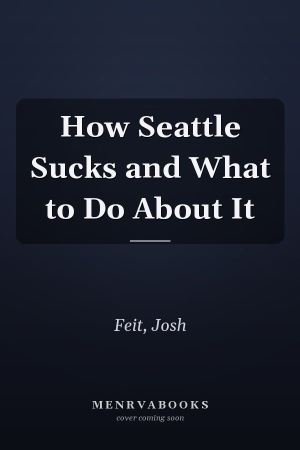 How Seattle Sucks and What to Do About It