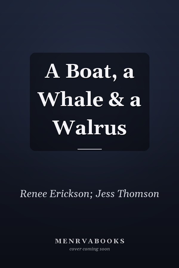 A Boat, a Whale & a Walrus