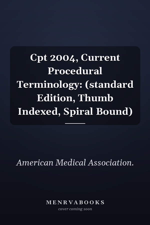Cpt 2004, Current Procedural Terminology: (standard Edition, Thumb Indexed, Spiral Bound)