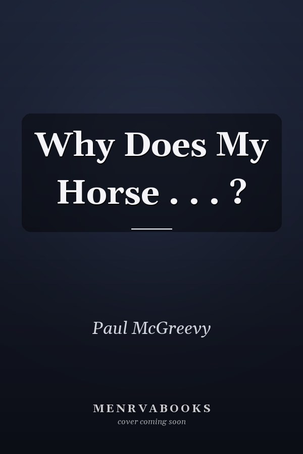 Why Does My Horse . . . ?
