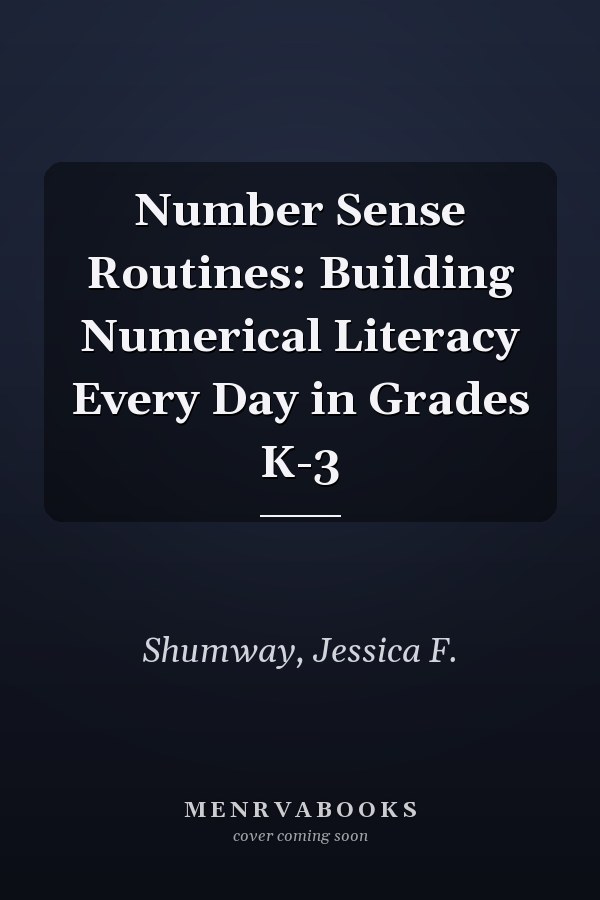 Number Sense Routines: Building Numerical Literacy Every Day in Grades K-3