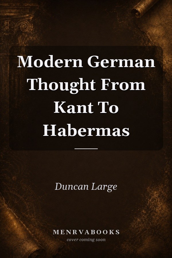 Modern German Thought From Kant To Habermas