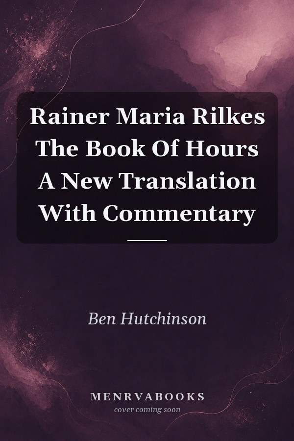 Rainer Maria Rilkes The Book Of Hours A New Translation With Commentary