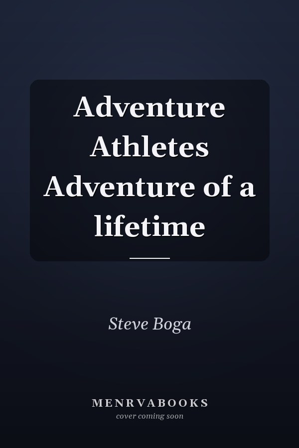 Adventure Athletes Adventure of a lifetime