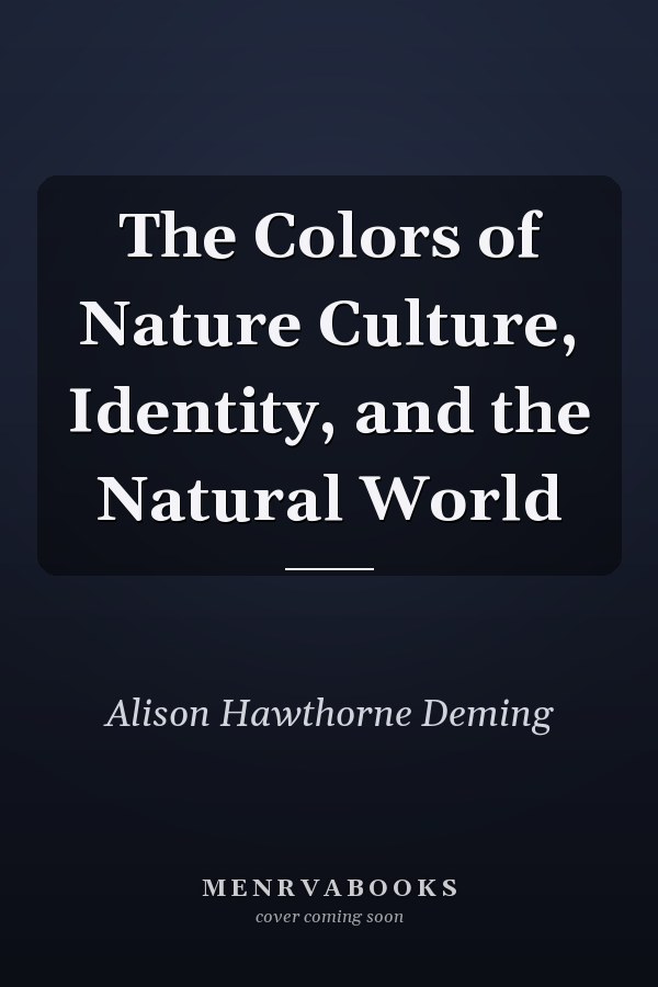The Colors of Nature Culture, Identity, and the Natural World