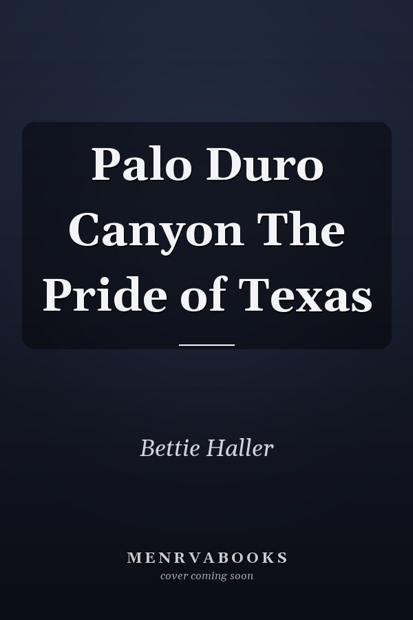Palo Duro Canyon The Pride of Texas