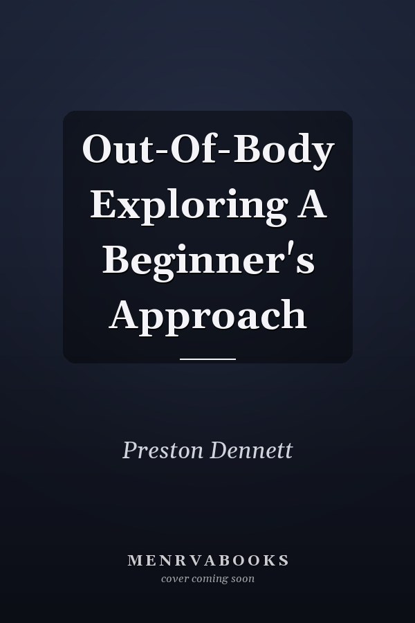 Out-Of-Body Exploring A Beginner's Approach