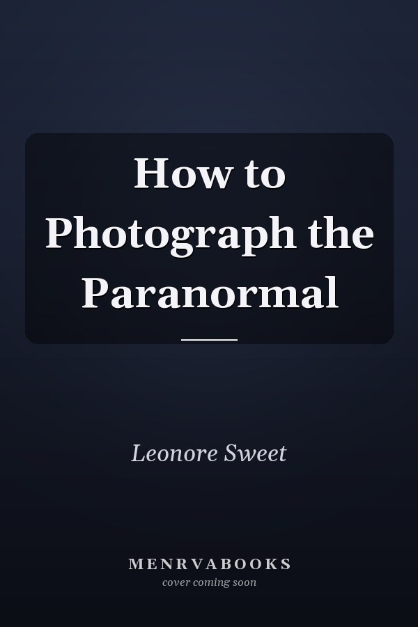 How to Photograph the Paranormal