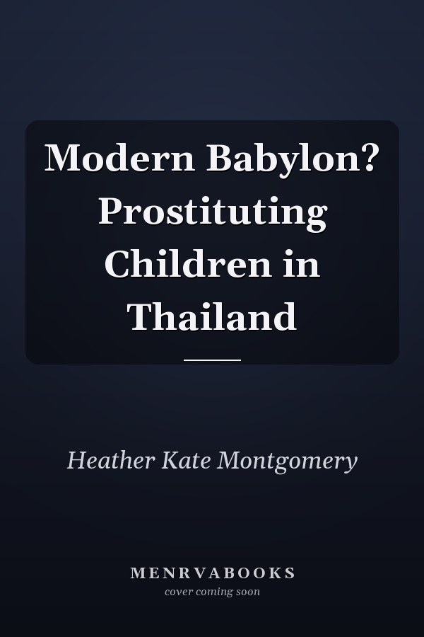 Modern Babylon? Prostituting Children in Thailand