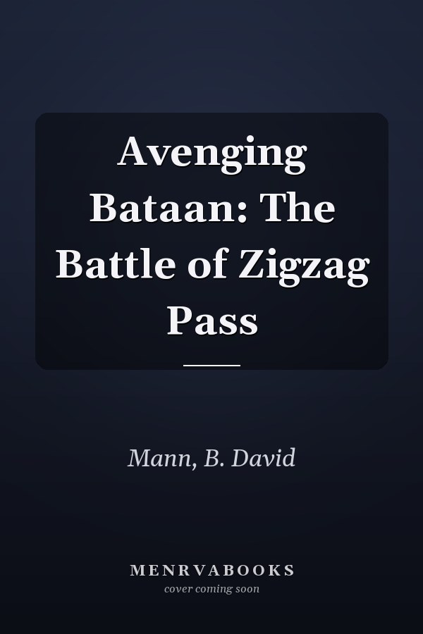 Avenging Bataan: The Battle of Zigzag Pass