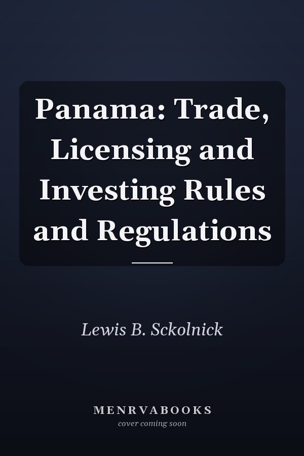 Panama: Trade, Licensing and Investing Rules and Regulations