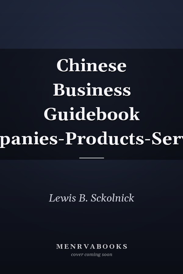 Chinese Business Guidebook Companies-Products-Services