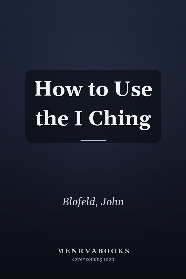 How to Use the I Ching