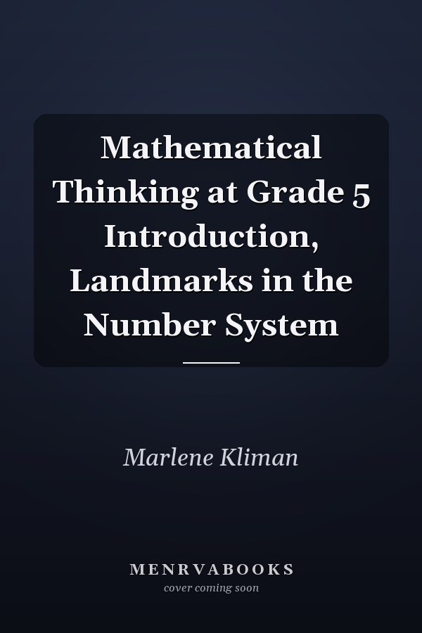Mathematical Thinking at Grade 5 Introduction, Landmarks in the Number System