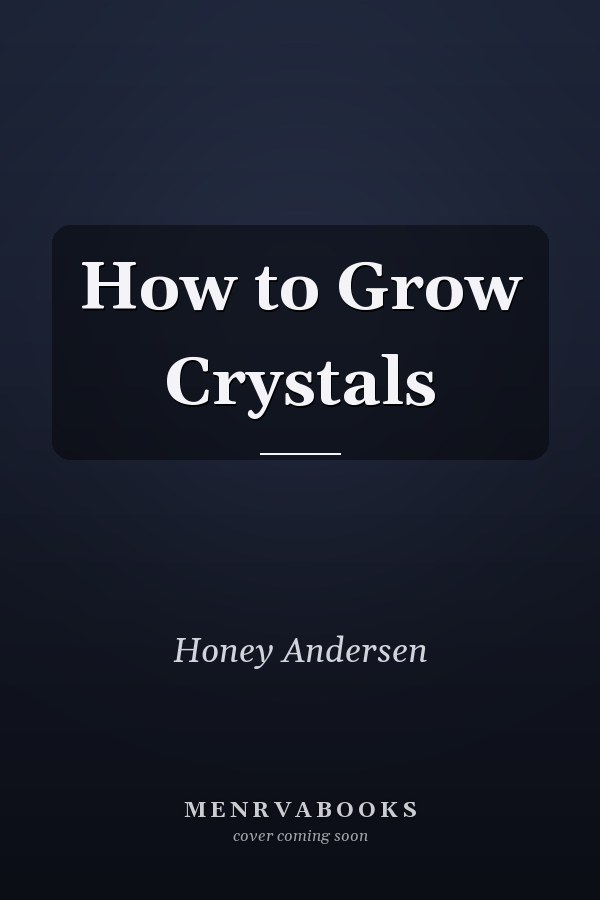 How to Grow Crystals