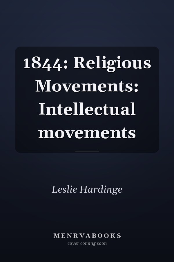 1844: Religious Movements: Intellectual movements